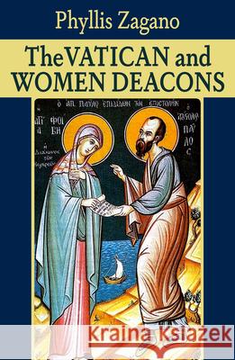 The Vatican and Women Deacons Phyllis Zagano 9781626986688 Orbis Books - książka