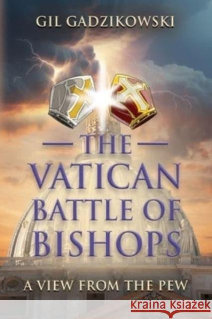 The Vatican Battle of Bishops: A View from The Pew Gil Gadzikowski 9781647198794 Booklocker.com - książka