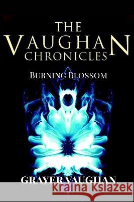 The Vaughan Chronicles: Burning Blossom Grayer Vaughan 9781320978590 Blurb - książka