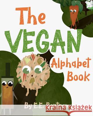 The Vegan Alphabet Book: Let's Learn the Alphabet - Vegan Style! E E Bertram 9780995381384 Conscious Fiction - książka