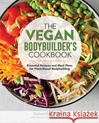 The Vegan Bodybuilder's Cookbook: Essential Recipes and Meal Plans for Plant-Based Bodybuilding Shorkey, Samantha 9781646111053 Rockridge Press - książka