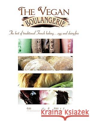 The Vegan Boulangerie: The Best of Traditional French Baking... Egg and Dairy-Free Marianne &. Jean-Michel, &. Jean-Michel 9781426926594 Trafford Publishing - książka