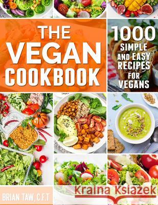The Vegan Cookbook: 1000 Simple and Easy Recipes for Vegans Brian Taw 9781798893876 Independently Published - książka