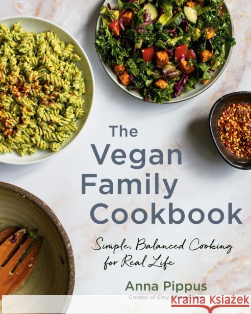 The Vegan Family Cookbook: Simple, Balanced Cooking for Real Life Anna Pippus 9780147531308 Appetite by Random House - książka