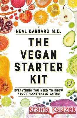 The Vegan Starter Kit: Everything You Need to Know about Plant-Based Eating Neal D. Barnard 9781538747407 Grand Central Life & Style - książka