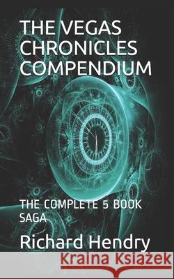 The Vegas Chronicles Compendium: The Complete 5 Book Sage Richard Hendry 9781689410991 Independently Published - książka
