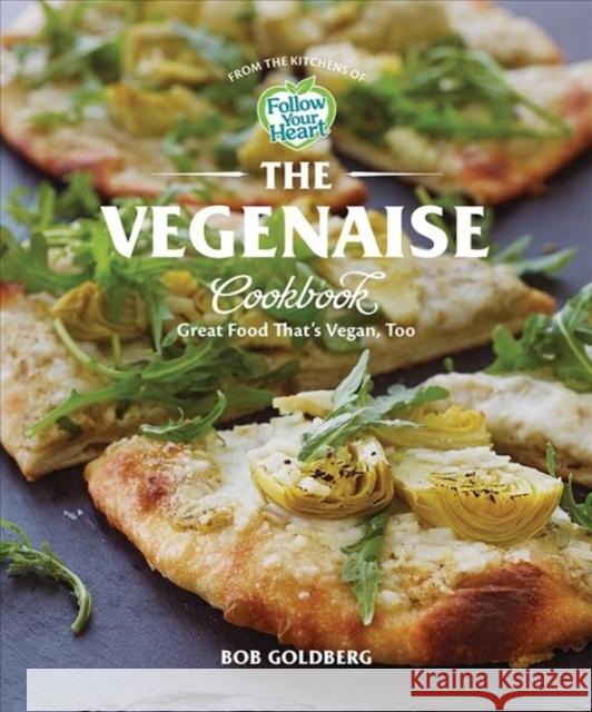 The Vegenaise Cookbook: Great Food That's Vegan, Too Goldberg, Bob 9781682685341 Countryman Press - książka