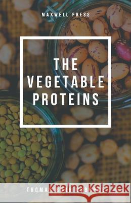 The Vegetable Proteins Thomas Burr Osborne   9788180942860 Mjp Publishers - książka