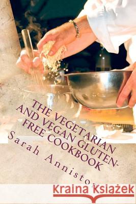 The Vegetarian and Vegan Gluten-Free Cookbook Sarah Lee Anniston 9781470082383 Createspace - książka