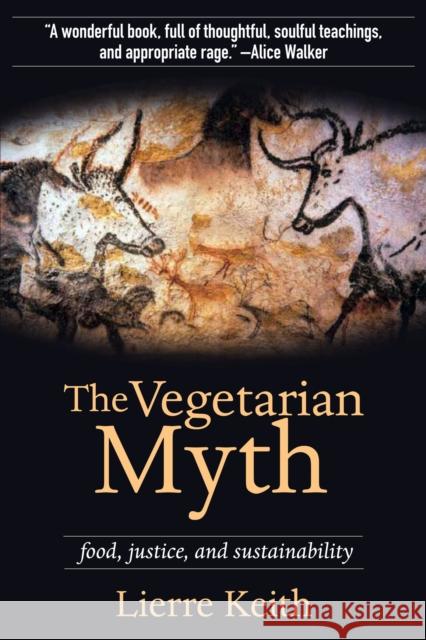 The Vegetarian Myth: Food, Justice and Sustainability Lierre Keith 9781604860801 Girl Friday Productions - książka