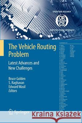 The Vehicle Routing Problem: Latest Advances and New Challenges Bruce L. Golden S. Raghavan Edward A. Wasil 9781441946034 Not Avail - książka