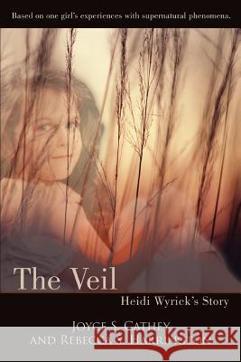 The Veil: Heidi Wyrick's Story Cathey, Joyce S. 9780595421152 iUniverse - książka