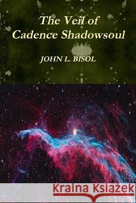 The Veil of Cadence Shadowsoul John L. Bisol 9781329941403 Lulu.com - książka