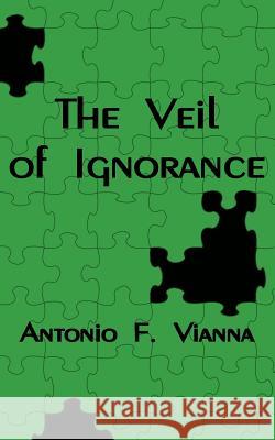 The Veil of Ignorance Antonio F. Vianna 9781425916954 Authorhouse - książka