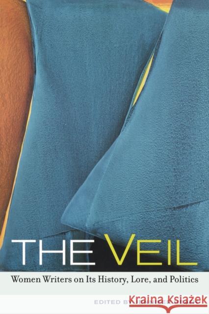 The Veil: Women Writers on Its History, Lore, and Politics Heath, Jennifer 9780520255180 University of California Press - książka