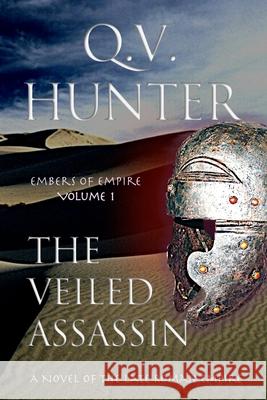 The Veiled Assassin: A Novel of the Late Roman Empire Q. V. Hunter 9782970088905 Eyes & Ears Editions - książka