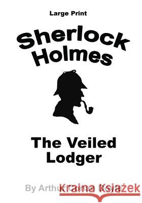 The Veiled Lodger: Sherlock Holmes in Large Print Arthur Conan Doyle Craig Stephen Copland 9781537433202 Createspace Independent Publishing Platform - książka