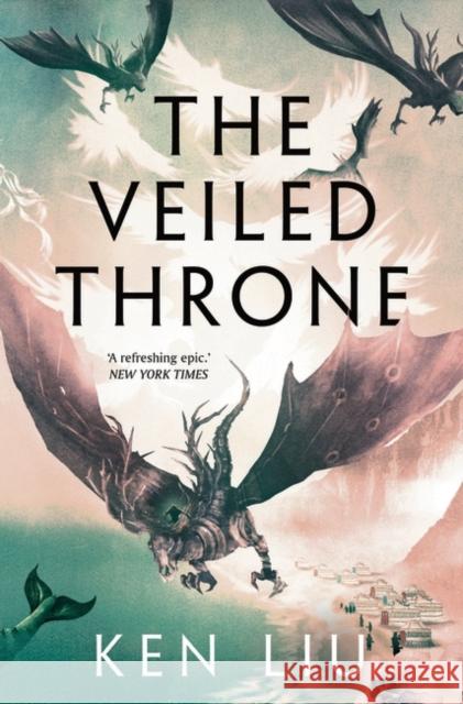 The Veiled Throne Ken Liu 9781784973308 Head of Zeus - książka