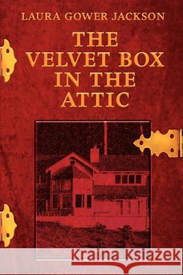 The Velvet Box in the Attic Laura Gower Jackson 9780595317936 iUniverse - książka