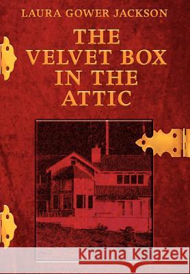 The Velvet Box in the Attic Laura Gower Jackson 9780595664283 iUniverse - książka