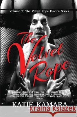 The Velvet Rope Erotica: Volume Two Katie Kamara 9781647644420 Soma Fusion Media LLC - książka