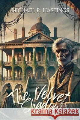 The Velvet Shadow Michael R Hastings 9798224616442 Innovatelit Press - książka
