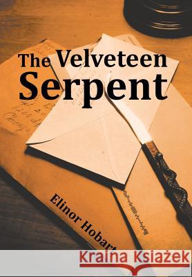 The Velveteen Serpent Elinor Hobart 9781514455876 Xlibris - książka