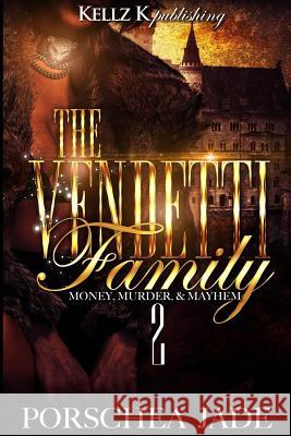 The Vendetti Family: Money Murder Mayhem 2 Porschea Jade 9781543014709 Createspace Independent Publishing Platform - książka