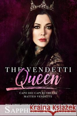 The Vendetti Queen: - Capo dei capi - Ruthless Matteo Vendetti Sapphire Knight 9781794617230 Independently Published - książka