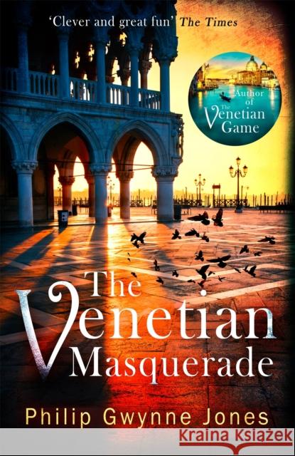 The Venetian Masquerade Philip Gwynne Jones 9781472129734 Little, Brown Book Group - książka