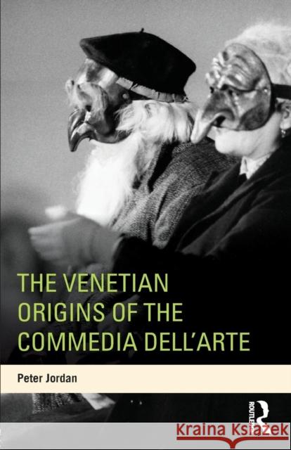 The Venetian Origins of the Commedia dell'Arte Peter Jordan 9780415698764  - książka