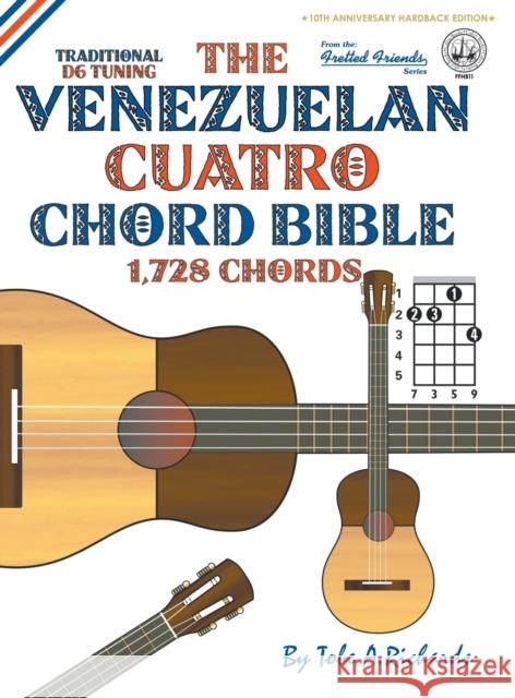 The Venezuelan Cuatro Chord Bible: Traditional 'D6' Tuning 1,728 Chords Tobe a. Richards 9781906207748 Cabot Books - książka