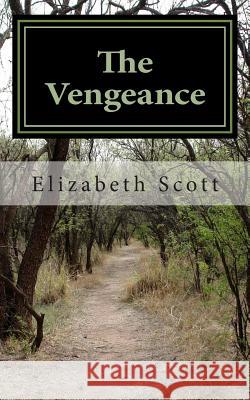 The Vengeance Elizabeth Scott 9781494380441 Createspace - książka