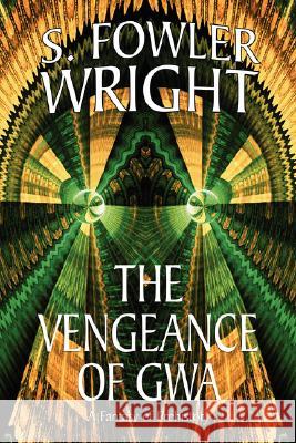 The Vengeance of Gwa S. Fowler Wright 9781434402394 Borgo Press - książka