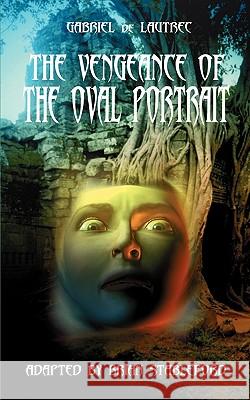 The Vengeance of the Oval Portrait Gabriel de Lautrec, Brian Stableford (Lecturer in Creative Writing, King Alfred's College, Winchester) 9781612270098 Black Coat Press - książka