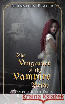 The Vengeance of the Vampire Bride Rhiannon Frater 9781076219770 Independently Published - książka