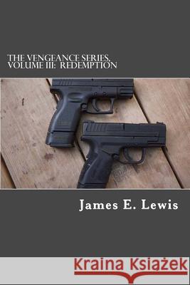 The Vengeance Series, Volume III: Redemption James E. Lewis Sharon Scott Ula McDougall 9781535389235 Createspace Independent Publishing Platform - książka