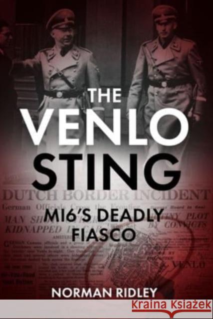 The Venlo Sting: MI6's Deadly Fiasco Norman Ridley 9781636242071 Casemate Publishers - książka