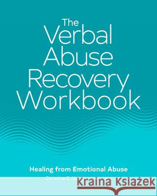 The Verbal Abuse Recovery Workbook: Healing from Emotional Abuse Christine E. Murray 9781648767739 Rockridge Press - książka