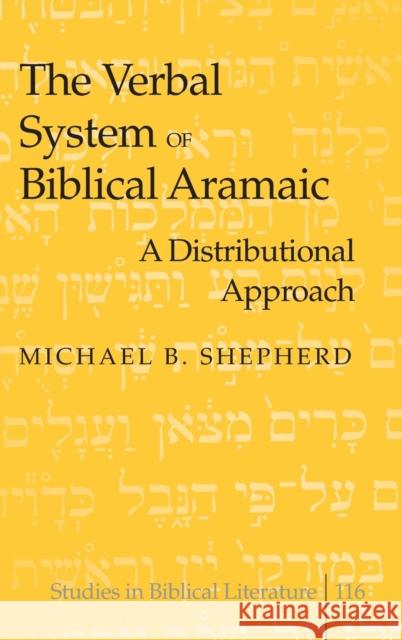 The Verbal System of Biblical Aramaic: A Distributional Approach Michael B. Shepherd 9781433102011 Peter Lang Publishing Inc - książka