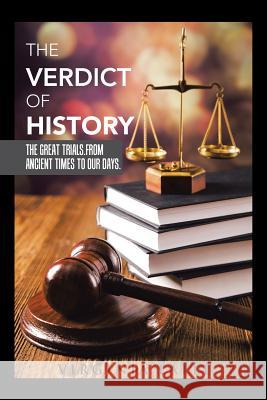 The Verdict of History: The Great Trials. From Ancient Times To Our Days. Virginia Lalli 9781504986786 Authorhouse - książka