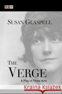 The Verge: A Play in Three Acts Susan Glaspell 9781507815281 Createspace - książka