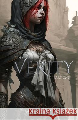 The Verity: Part One M. J. Lawrie 9781702140188 Independently Published - książka