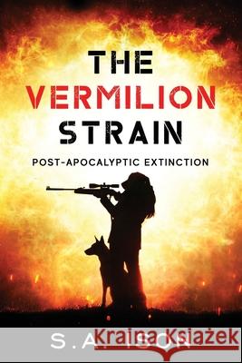 The Vermilion Strain: Post-Apocalyptic Extinction S. a. Ison 9781085815420 Independently Published - książka