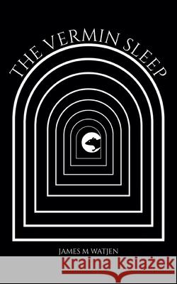 The Vermin Sleep James M. Watjen 9781649050144 Nightmare Press - książka