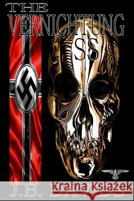 The Vernichtung SS J B Davids 9781387565320 Lulu.com - książka