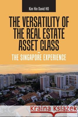 The Versatility of the Real Estate Asset Class - the Singapore Experience Kim Hin David Ho 9781543763621 Partridge Publishing Singapore - książka