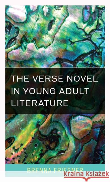 The Verse Novel in Young Adult Literature Brenna Friesner 9781442272446 Rowman & Littlefield Publishers - książka