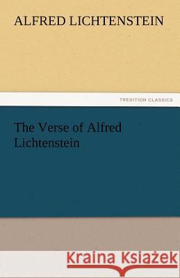 The Verse of Alfred Lichtenstein Alfred Lichtenstein   9783842455597 tredition GmbH - książka