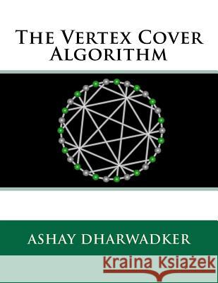 The Vertex Cover Algorithm Ashay Dharwadker 9781466384477 Createspace - książka